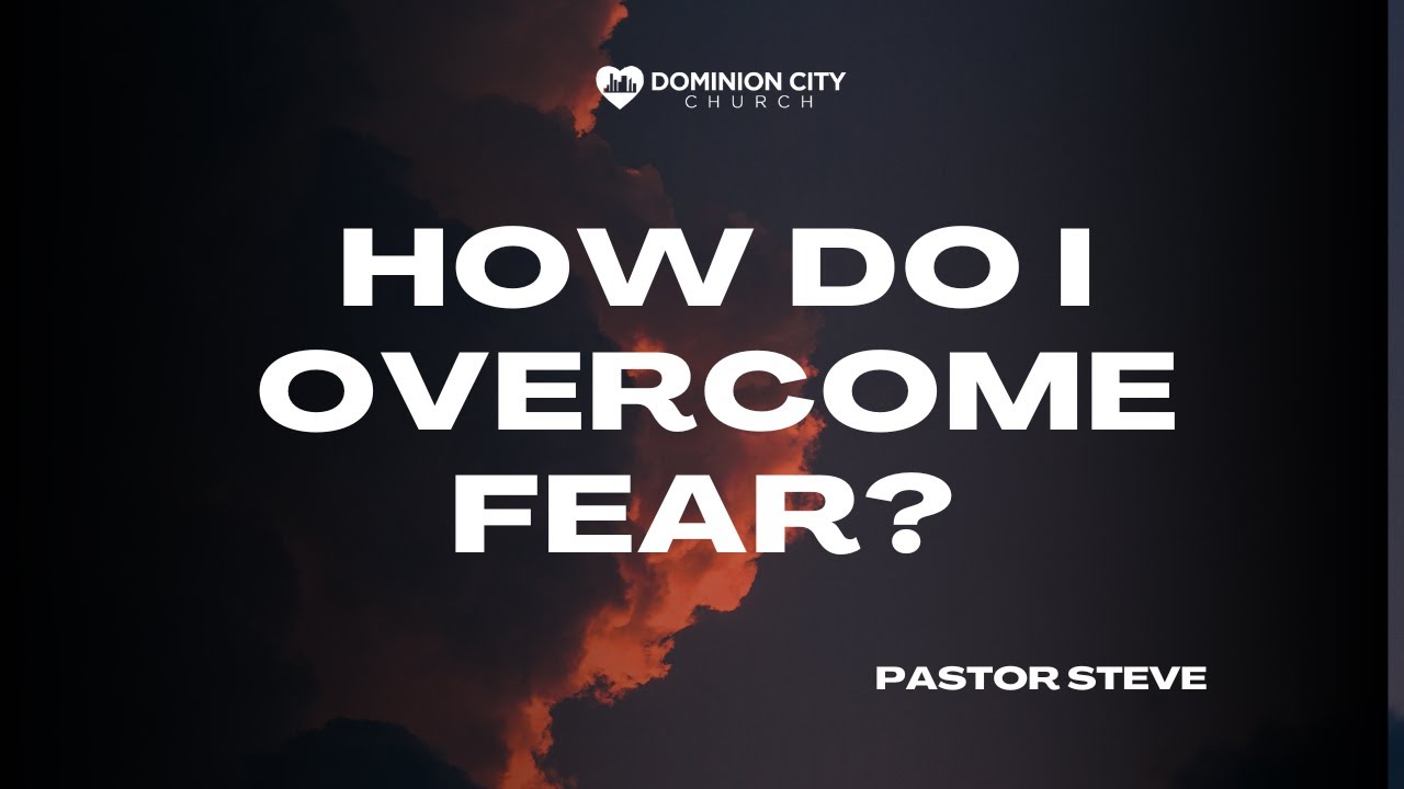How Do I Overcome Fear