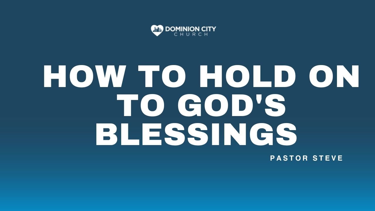 How to Hold on to God's Blessings